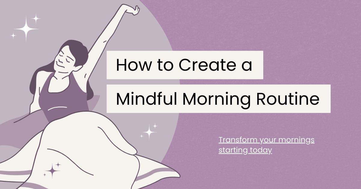 How to Create a More Mindful Morning Routine